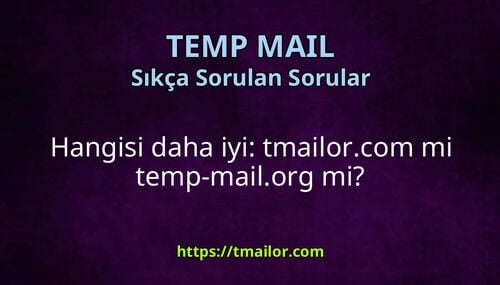 Hangisi daha iyi tmailorcom mi temp-mailorg mi
