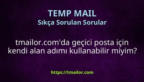 tmailorcomda geçici posta için kendi alan adımı kullanabilir miyim