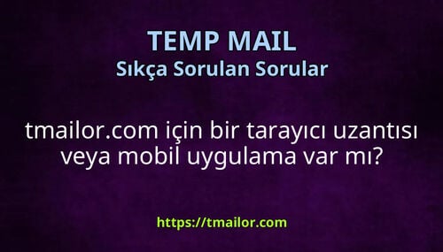 tmailorcom için bir tarayıcı uzantısı veya mobil uygulama var mı