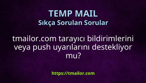 tmailorcom tarayıcı bildirimlerini veya push uyarılarını destekliyor mu