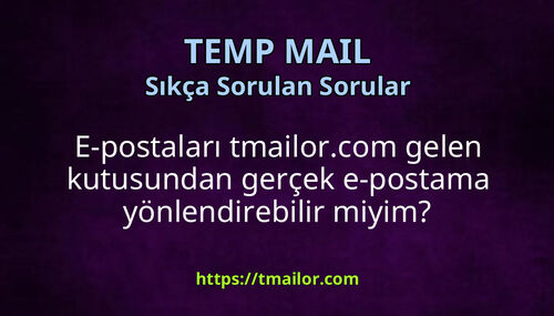 E-postaları tmailorcom gelen kutusundan gerçek e-postama yönlendirebilir miyim