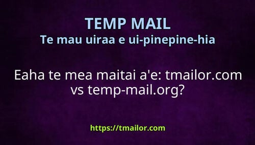 Eaha te mea maitai ae tmailorcom vs temp-mailorg
