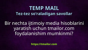 Bir nechta ijtimoiy media hisoblarini yaratish uchun tmailorcom foydalanishim mumkinmi