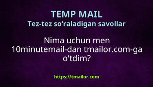 Nima uchun men 10minutemail-dan tmailorcom-ga otdim