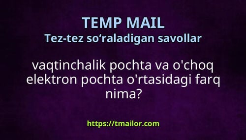 vaqtinchalik pochta va ochoq elektron pochta ortasidagi farq nima
