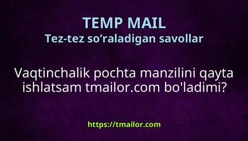 Vaqtinchalik pochta manzilini qayta ishlatsam tmailorcom boladimi