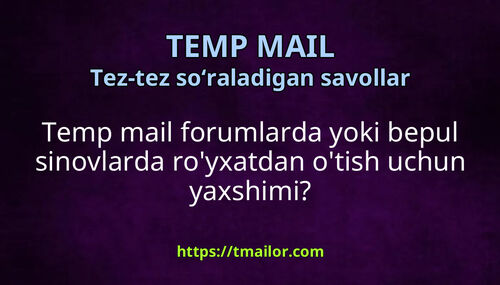 Temp mail forumlarda yoki bepul sinovlarda royxatdan otish uchun yaxshimi