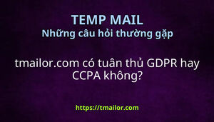 tmailorcom có tuân thủ GDPR hay CCPA không