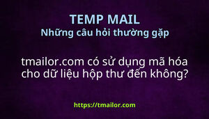 tmailorcom có sử dụng mã hóa cho dữ liệu hộp thư đến không