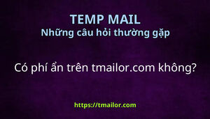 Có phí ẩn trên tmailorcom không