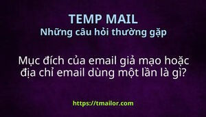 Mục đích của email giả mạo hoặc địa chỉ email dùng một lần là gì