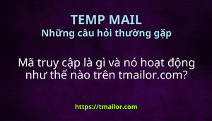 Mã truy cập là gì và nó hoạt động như thế nào trên tmailorcom
