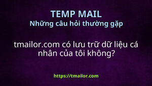 tmailorcom có lưu trữ dữ liệu cá nhân của tôi không