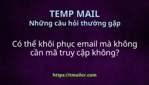 Có thể khôi phục email mà không cần mã truy cập không