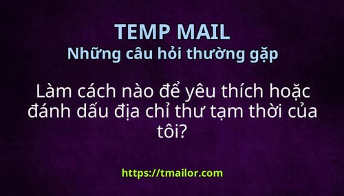 Làm cách nào để yêu thích hoặc đánh dấu địa chỉ thư tạm thời của tôi