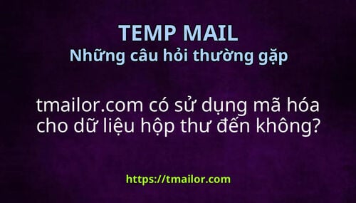 tmailorcom có sử dụng mã hóa cho dữ liệu hộp thư đến không
