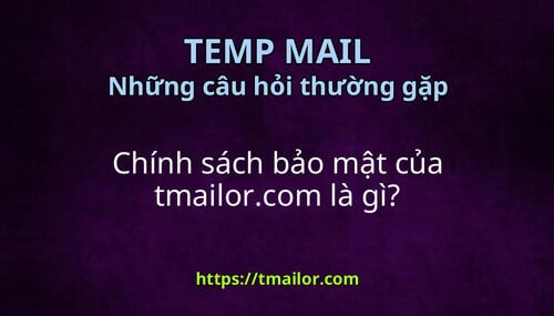Chính sách bảo mật của tmailorcom là gì