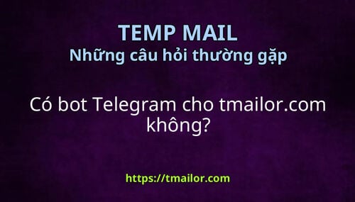 Có bot Telegram cho tmailorcom không