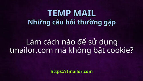 Làm cách nào để sử dụng tmailorcom mà không bật cookie