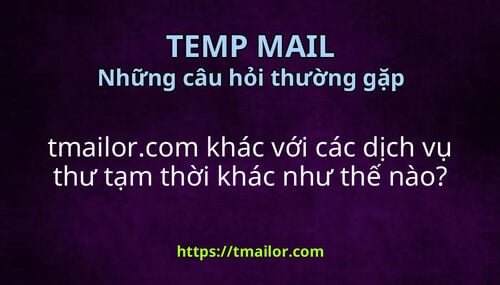 tmailorcom khác với các dịch vụ thư tạm thời khác như thế nào