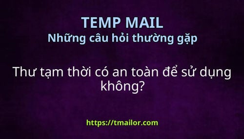 Thư tạm thời có an toàn để sử dụng không