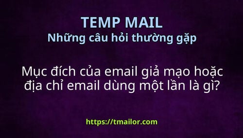 Mục đích của email giả mạo hoặc địa chỉ email dùng một lần là gì