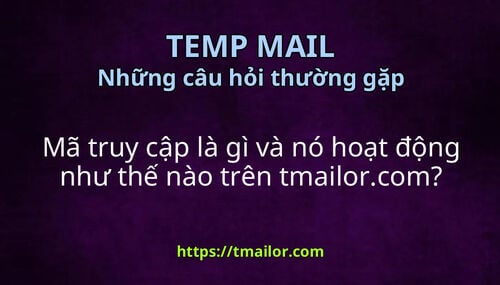 Mã truy cập là gì và nó hoạt động như thế nào trên tmailorcom