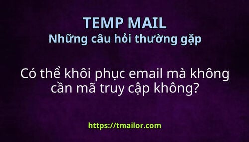 Có thể khôi phục email mà không cần mã truy cập không