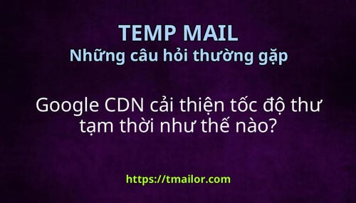 Google CDN cải thiện tốc độ thư tạm thời như thế nào
