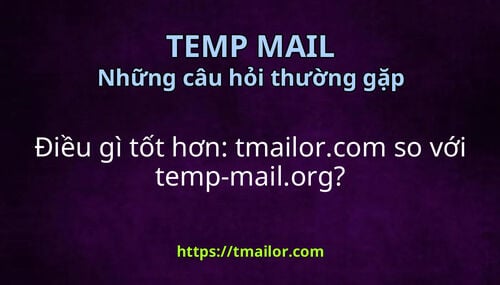 Điều gì tốt hơn tmailorcom so với temp-mailorg