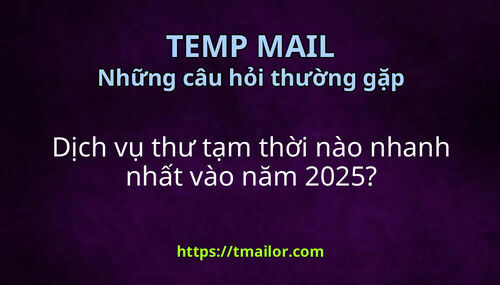 Dịch vụ thư tạm thời nào nhanh nhất vào năm 2025