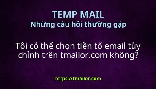 Tôi có thể chọn tiền tố email tùy chỉnh trên tmailorcom không