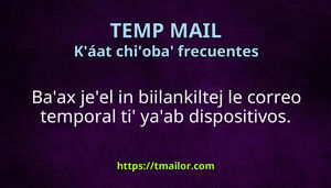 Baax jeel in biilankiltej le correo temporal ti yaab dispositivos