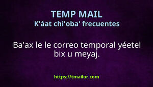 Baax le le le correo temporal yéetel bix u meyaj