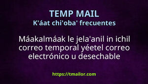 Quemador correo electrónico vs Temp Mail Máakalmáak le jelaanil in yéetel Máakalmáak kaanaan biilankiltej