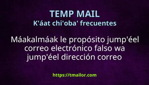 Máakalmáak u propósito jumpéel correo electrónico falso wa dirección correo electrónico desechable