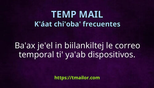 Baax jeel in biilankiltej le correo temporal ti yaab dispositivos