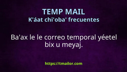 Baax le le le correo temporal yéetel bix u meyaj