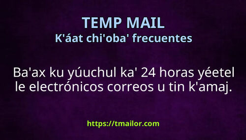 Baax ku yúuchul ka 24 horas ti le correos electrónicos tin kabach