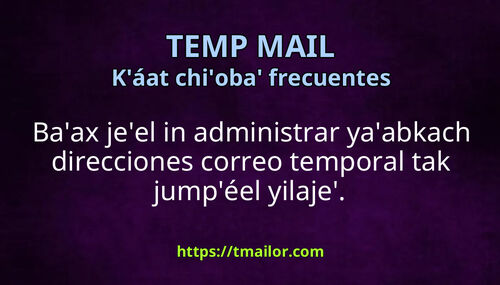 Baax jeel in gestionar yaabkach direcciones correo temporales tak jumpéel yilaje