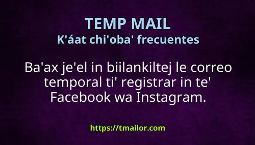 Jeel in wáaj a utilizar le correo temporal utiaal registrar ti Facebook wa Instagram
