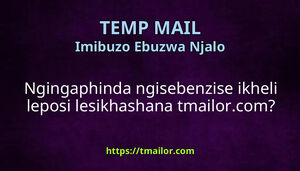 Ngingaphinda ngisebenzise ikheli leposi lesikhashana tmailorcom