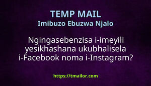 Ngingasebenzisa i-imeyili yesikhashana ukubhalisela i-Facebook noma i-Instagram
