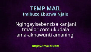 Ngingayisebenzisa kanjani tmailorcom ukudala ama-akhawunti amaningi wezokuxhumana