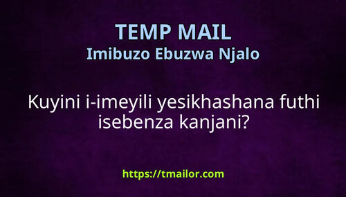 Kuyini i-imeyili yesikhashana futhi isebenza kanjani