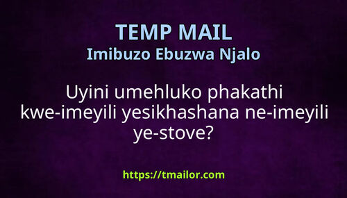 Uyini umehluko phakathi kwe-imeyili yesikhashana ne-imeyili ye-stove