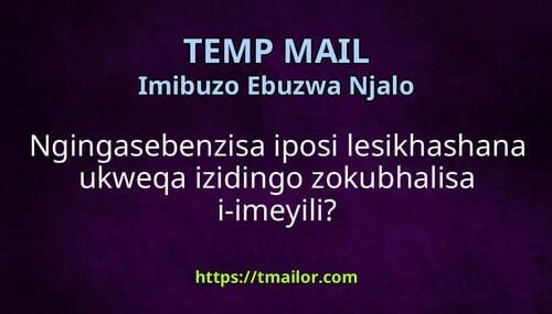 Ngingasebenzisa iposi lesikhashana ukweqa izidingo zokubhalisa i-imeyili