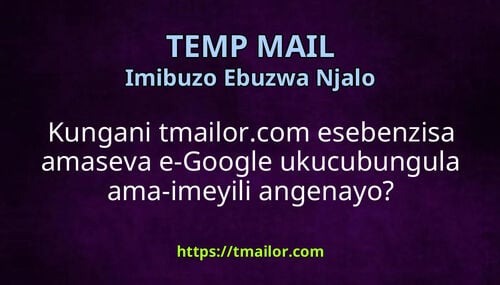 Kungani tmailorcom esebenzisa amaseva e-Google ukucubungula ama-imeyili angenayo