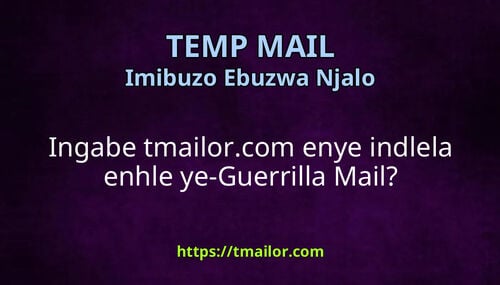 Ingabe tmailorcom enye indlela enhle ye-Guerrilla Mail